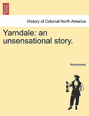 Yarndale: An Unsensational Story. by Anonymous