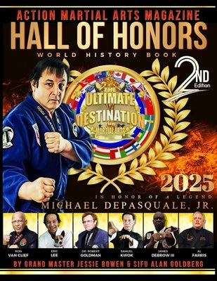 Action Martial Arts Magazine Hall of Honors World History Book Second Edition: In Honor of a Legend: Michael DePasquale, Jr. by Goldberg, Alan