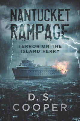 Nantucket Rampage: Terror on the Island Ferry by Cooper, D. S.