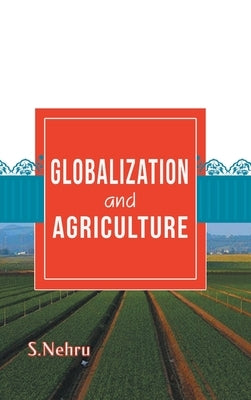 Globalization and Agriculture by Nehru, S.