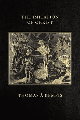 The Imitation of Christ by A'Kempis, Thomas