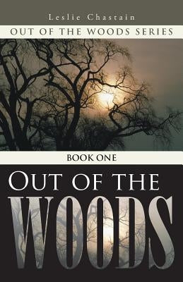 Out of the Woods: Book One by Chastain, Leslie