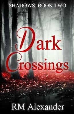 Dark Crossings by Alexander, R. M.