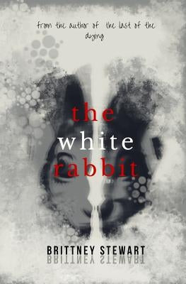 The White Rabbit by Stewart, Brittney