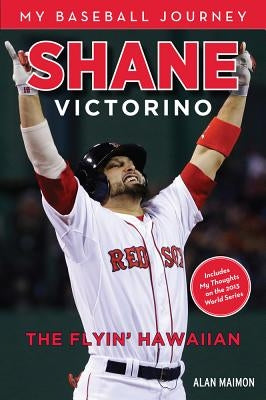 Shane Victorino: The Flyin' Hawaiian by Maimon, Alan