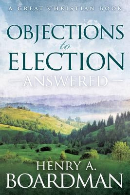Objections to Election: Answered by Boardman, Henry Augustus