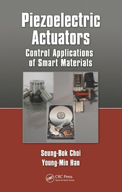 Piezoelectric Actuators: Control Applications of Smart Materials by Choi, Seung-Bok