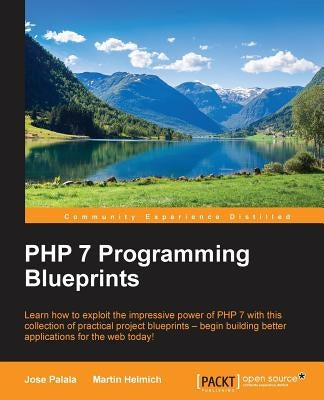 PHP 7 Programming Blueprints by Palala, Jose