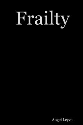Frailty by Leyva, Angel