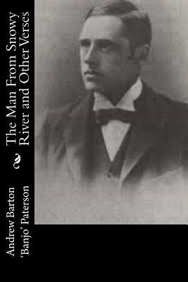 The Man From Snowy River and Other Verses by Paterson, Andrew Barton
