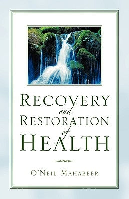 Recovery and Restoration of Health by Mahabeer, O'Neil