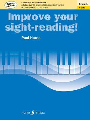 Improve Your Sight-Reading! Trinity Piano, Grade 1: A Workbook for Examinations by Harris, Paul