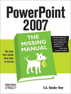 PowerPoint 2007: The Missing Manual by Veer, E. A. Vander