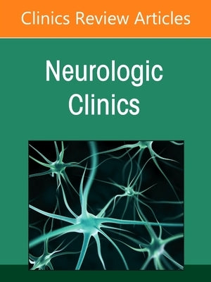 Neurologic Emergencies, an Issue of Neurologic Clinics: Volume 39-2 by Burns, Joseph D.