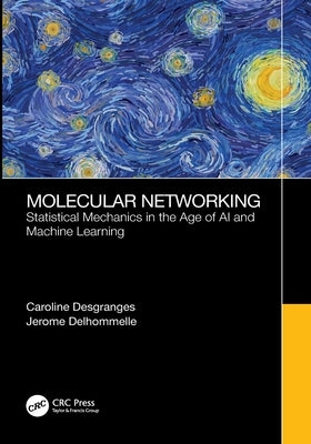 Molecular Networking: Statistical Mechanics in the Age of AI and Machine Learning by Desgranges, Caroline