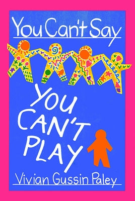 You Can't Say You Can't Play by Paley, Vivian Gussin