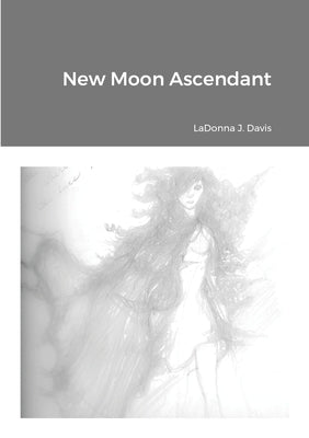 New Moon Ascendant by Davis, Ladonna