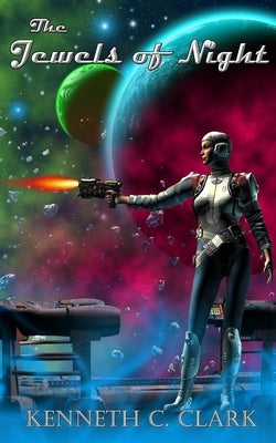 The Jewels of Night: A Deryk Wayd Science Fiction Adventure Novel by Clark, Kenneth C.