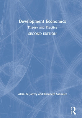 Development Economics: Theory and Practice by de Janvry, Alain