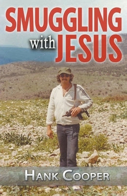 Smuggling With Jesus by Cooper, Hank