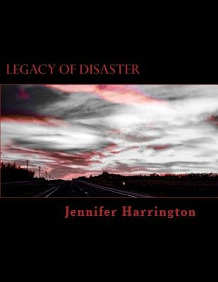 Legacy of Disaster by Harrington, Jennifer