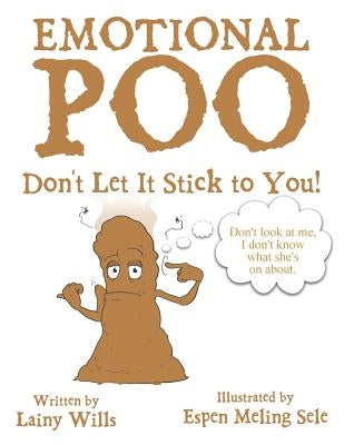 Emotional Poo: Don't Let It Stick to You! by Wills, Lainy