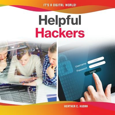 Helpful Hackers by Hudak, Heather C.
