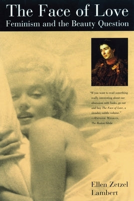 The Face of Love: Feminism and the Beauty Question by Lambert, Ellen Zetzel