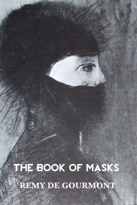 The Book of Masks by De Gourmont, Remy