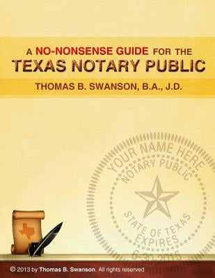 A No Nonsense Guide for the Texas Notary Public: Only a few Notaries are as familiar with the various roles and responsibilities of a Texas Notary Pub by Sajjad, Muzzammil