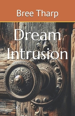 Dream Intrusion by Tharp, Bree