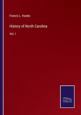 History of North Carolina: Vol. I by Hawks, Francis L.