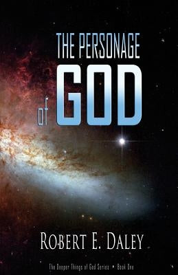 The Personage of GOD by Daley, Robert E.