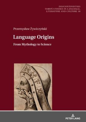 Language Origins: From Mythology to Science by Buchholtz, Miroslawa