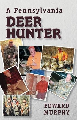 A Pennsylvania Deer Hunter by Murphy, Edward