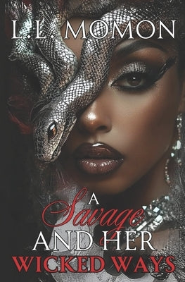 A Savage and Her Wicked Ways by Momon, L. L.