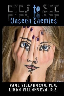 Eyes to See Unseen Enemies by Villanueva, Linda