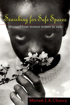 Searching for Safe Spaces: Afro-Caribbean Women Writers in Exile by Chancy, Myriam