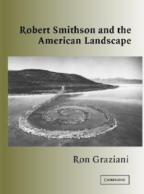 Robert Smithson and the American Landscape by Graziani, Ron