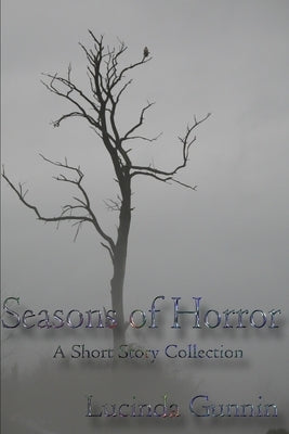 Seasons Of Horror: A short Story Anthology by Gunnin, Lucinda