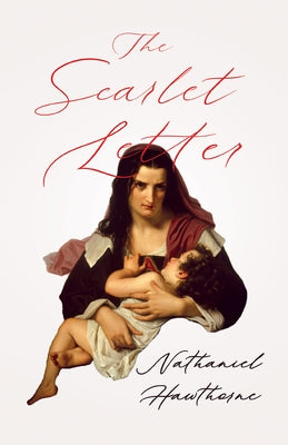 The Scarlet Letter;With an Introductory Chapter by George Edward Woodberry by Hawthorne, Nathaniel