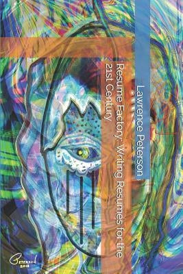Resume Factory: Writing Resumes for the 21st Century by Peterson, Lawrence