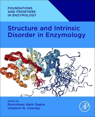 Structure and Intrinsic Disorder in Enzymology by Gupta, Munishwar Nath