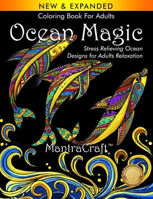 Coloring Book For Adults: Ocean Magic: Stress Relieving Ocean Designs for Adults Relaxation by Mantracraft