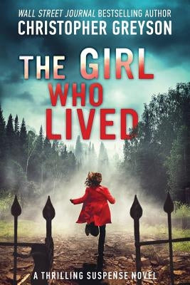 The Girl Who Lived: A Thrilling Suspense Novel by Greyson, Christopher