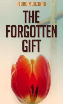 The Forgotten Gift by Mouzinho, Pedro
