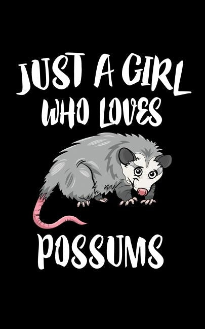 Just A Girl Who Loves Possums: Animal Nature Collection by Marcus, Marko
