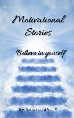 Motivational Stories ! by R. Saisrinidhi