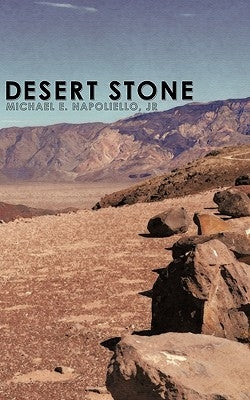 Desert Stone by Napoliello, Michael E., Jr.