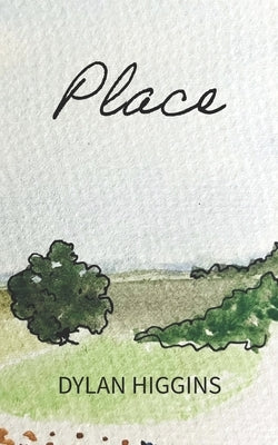 Place: Poems by Higgins, Dylan
